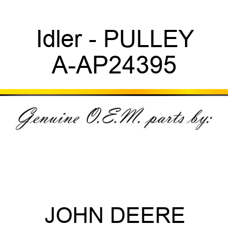 Idler - PULLEY A-AP24395