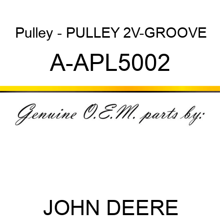 Pulley - PULLEY, 2V-GROOVE A-APL5002