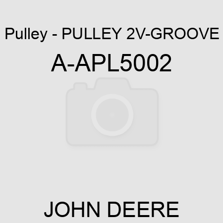 Pulley - PULLEY, 2V-GROOVE A-APL5002