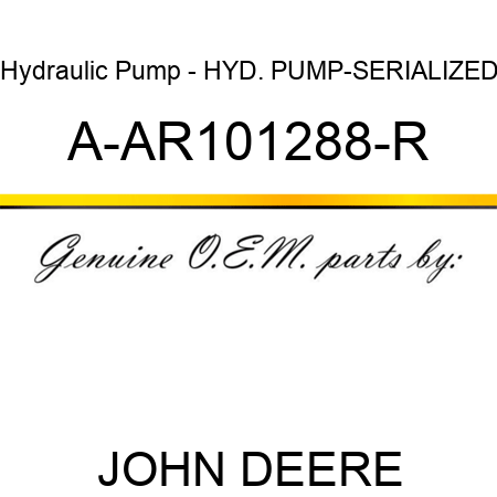 Hydraulic Pump - HYD. PUMP-SERIALIZED A-AR101288-R