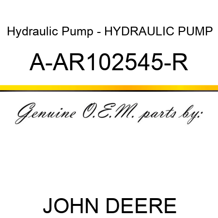 Hydraulic Pump - HYDRAULIC PUMP A-AR102545-R