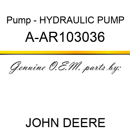 Pump - HYDRAULIC PUMP A-AR103036