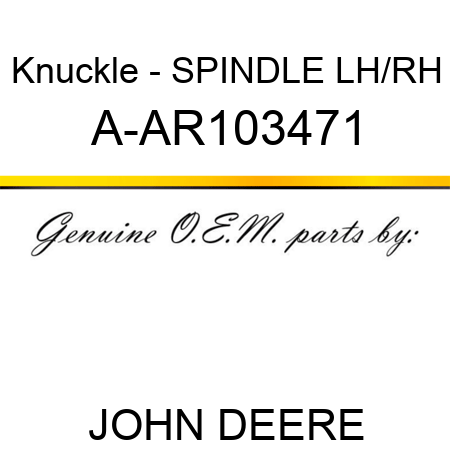 Knuckle - SPINDLE, LH/RH A-AR103471