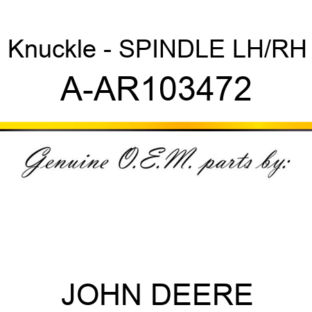 Knuckle - SPINDLE, LH/RH A-AR103472