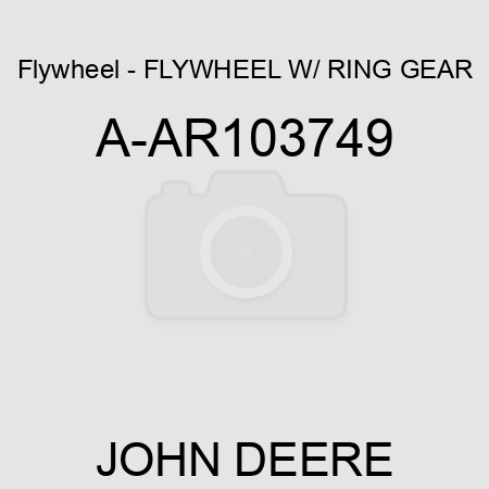 Flywheel - FLYWHEEL W/ RING GEAR A-AR103749