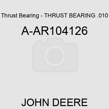 Thrust Bearing - THRUST BEARING, .010 A-AR104126