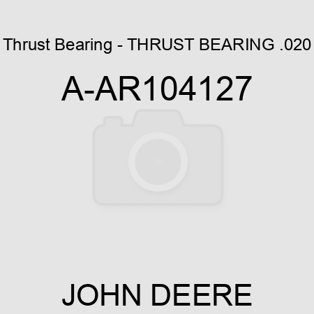 Thrust Bearing - THRUST BEARING, .020 A-AR104127