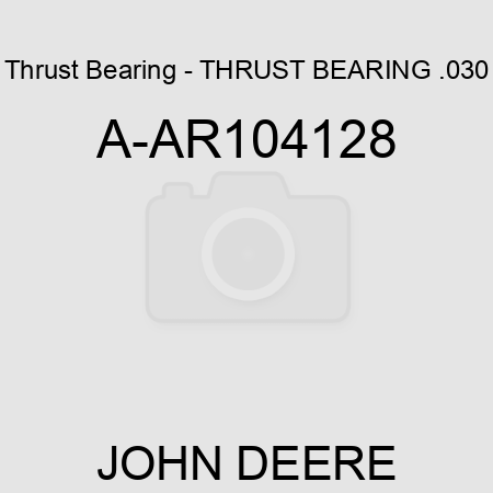 Thrust Bearing - THRUST BEARING, .030 A-AR104128