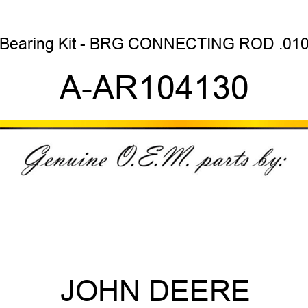 Bearing Kit - BRG, CONNECTING ROD .010 A-AR104130