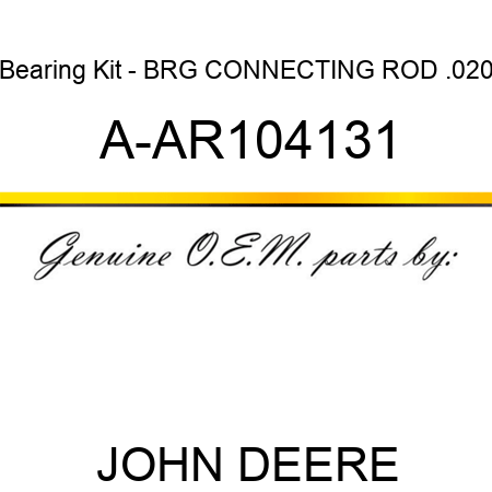 Bearing Kit - BRG, CONNECTING ROD .020 A-AR104131