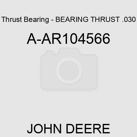 Thrust Bearing - BEARING THRUST, .030 A-AR104566