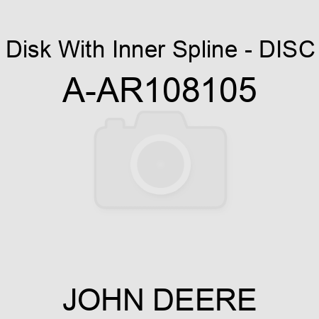 Disk With Inner Spline - DISC A-AR108105