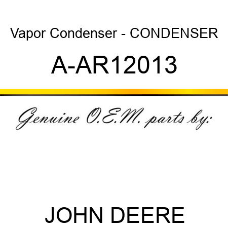 Vapor Condenser - CONDENSER A-AR12013