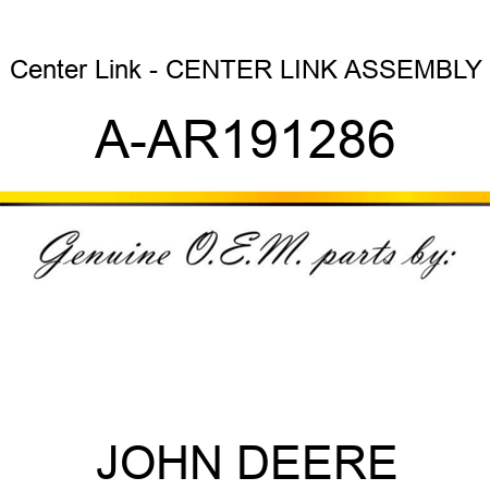 Center Link - CENTER LINK ASSEMBLY A-AR191286