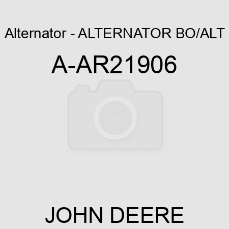 Alternator - ALTERNATOR, BO/ALT A-AR21906