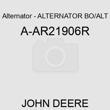 Alternator - ALTERNATOR, BO/ALT A-AR21906R