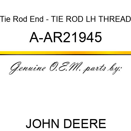 Tie Rod End - TIE ROD, LH THREAD A-AR21945