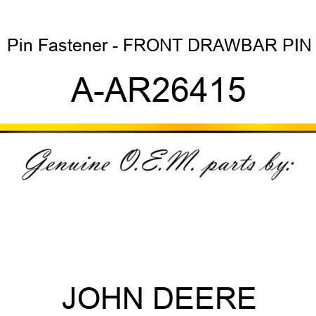 Pin Fastener - FRONT DRAWBAR PIN A-AR26415