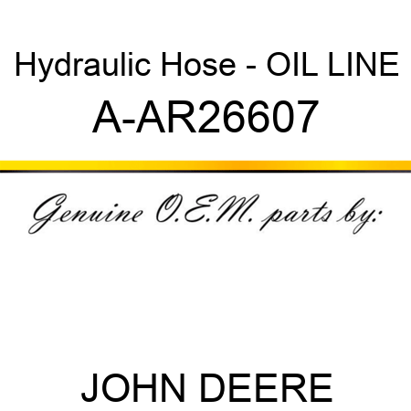 Hydraulic Hose - OIL LINE A-AR26607