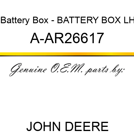 Battery Box - BATTERY BOX, LH A-AR26617