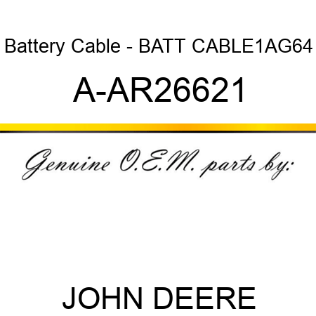 Battery Cable - BATT CABLE1AG64 A-AR26621