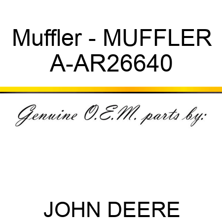 Muffler - MUFFLER A-AR26640