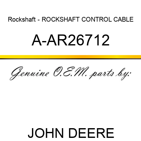 Rockshaft - ROCKSHAFT CONTROL CABLE A-AR26712
