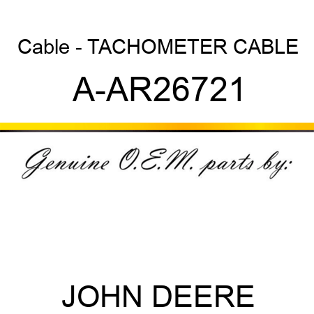 Cable - TACHOMETER CABLE A-AR26721