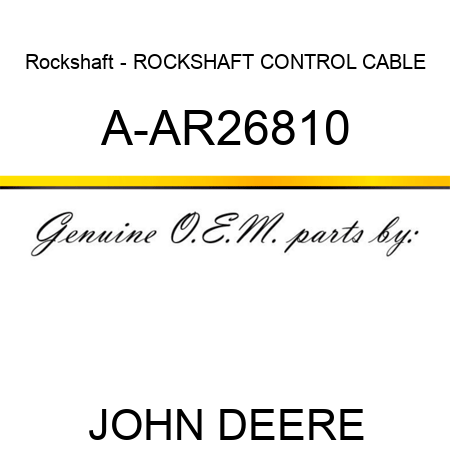 Rockshaft - ROCKSHAFT CONTROL CABLE A-AR26810