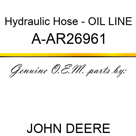 Hydraulic Hose - OIL LINE A-AR26961