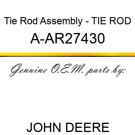 Tie Rod Assembly - TIE ROD A-AR27430