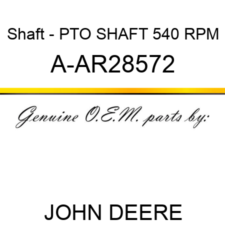 Shaft - PTO SHAFT, 540 RPM A-AR28572