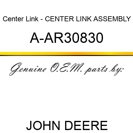 Center Link - CENTER LINK ASSEMBLY A-AR30830