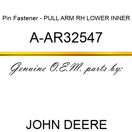Pin Fastener - PULL ARM, RH LOWER INNER A-AR32547