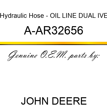 Hydraulic Hose - OIL LINE DUAL IVE A-AR32656