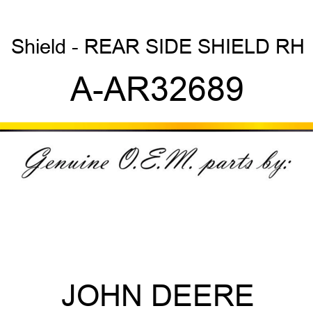 Shield - REAR SIDE SHIELD, RH A-AR32689