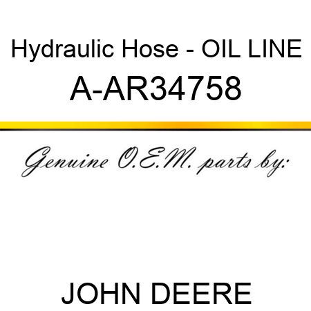 Hydraulic Hose - OIL LINE A-AR34758