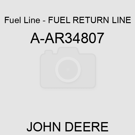 Fuel Line - FUEL RETURN LINE A-AR34807