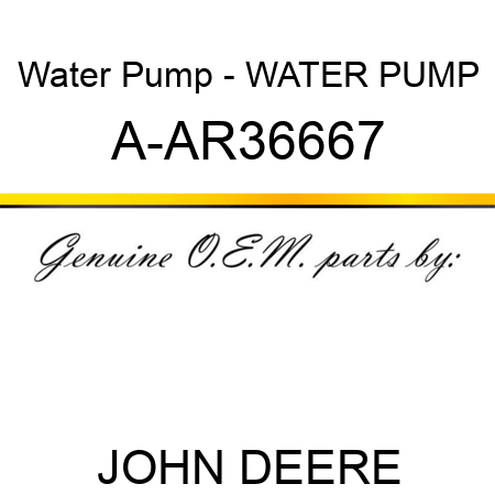 Water Pump - WATER PUMP A-AR36667