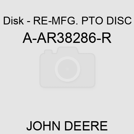 Disk - RE-MFG. PTO DISC A-AR38286-R