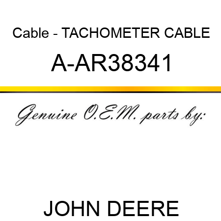 Cable - TACHOMETER CABLE A-AR38341