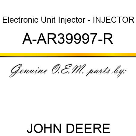 Electronic Unit Injector - INJECTOR A-AR39997-R