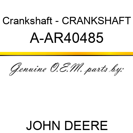 Crankshaft - CRANKSHAFT A-AR40485