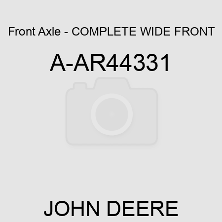 Front Axle - COMPLETE WIDE FRONT A-AR44331