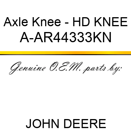 Axle Knee - HD KNEE A-AR44333KN