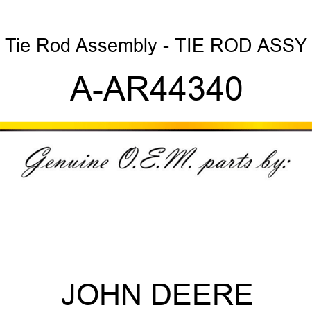 Tie Rod Assembly - TIE ROD ASSY A-AR44340