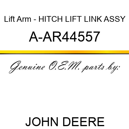 Lift Arm - HITCH LIFT LINK ASSY A-AR44557