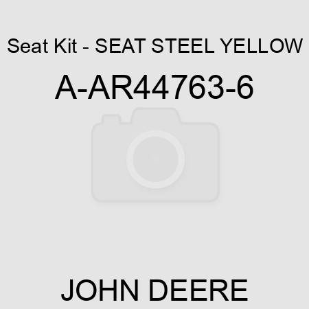 Seat Kit - SEAT, STEEL YELLOW A-AR44763-6