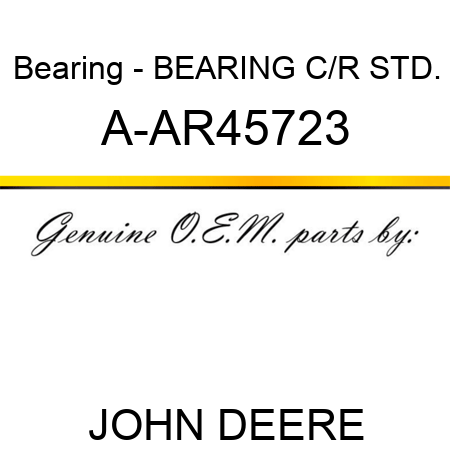 Bearing - BEARING C/R STD. A-AR45723