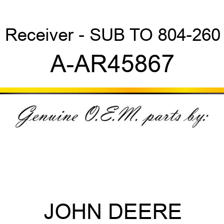 Receiver - SUB TO 804-260 A-AR45867